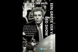 Han van der Meer blikt terug op 35 jaar televisie in Eén grote ver van mijn bed show